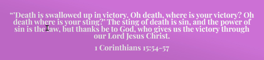 Graphic image of a purple banner that reads Death is swallowed up in victory. 1 Cor 15:54